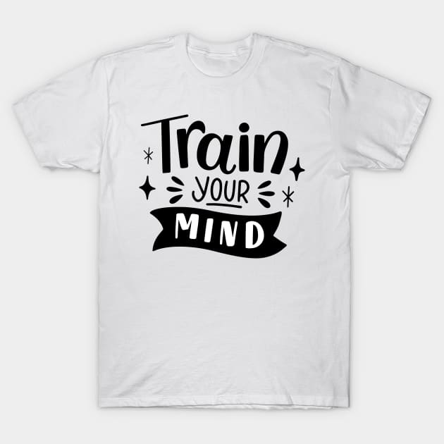 Train your Mind T shirt T-Shirt by Nahid Shirts